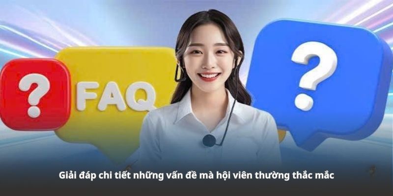 Giải đáp chi tiết những vấn đề mà hội viên thường thắc mắc