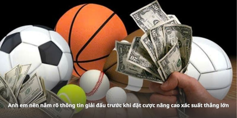 Anh em nên nắm rõ thông tin giải đấu trước khi đặt cược nâng cao xác suất thắng lớn
